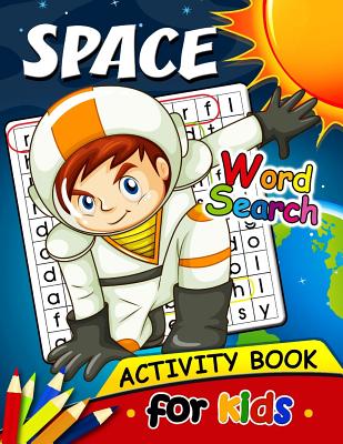 Space Word Search Activity Book for Kids: Activity book for boy, girls, kids Ages 2-4,3-5,4-8 - Activity Books for Kids, and Preschool Learning Activity Designer