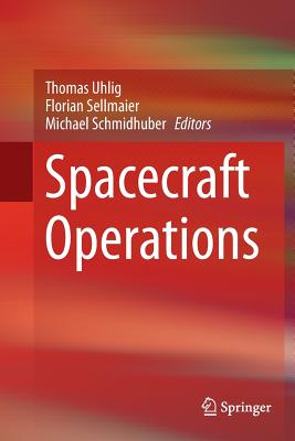 Spacecraft Operations - Uhlig, Thomas (Editor), and Sellmaier, Florian (Editor), and Schmidhuber, Michael (Editor)