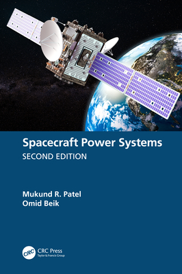 Spacecraft Power Systems - Patel, Mukund R, and Beik, Omid