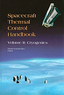 Spacecraft Thermal Control Handbook: Volume II: Cryogenics