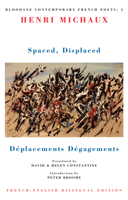 Spaced, Displaced: Dplacements Dgagements - Michaux, Henri, and Constantine, David (Translated by), and Broome, Peter (Introduction by)
