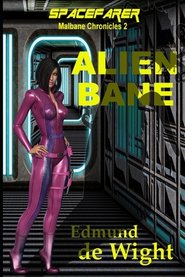 Spacefarer - Alien Bane: Malbane Chronicles 2 - de Wight, Edmund