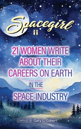 Spacegirl II: 21 Women Write about Their Careers on Earth in the Space Industry