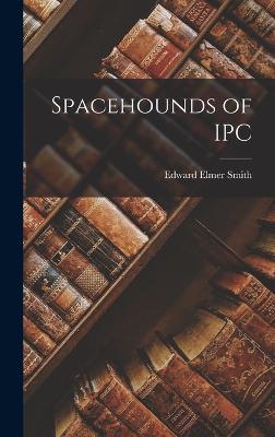 Spacehounds of IPC - Smith, Edward Elmer