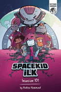 Spacekid iLK: Invasion 101