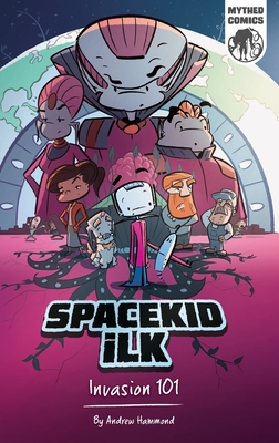 Spacekid iLK: Invasion 101 - Hammond, Andrew