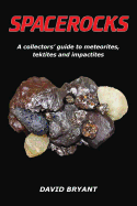 Spacerocks: A Collectors' Guide to Meteorites, Tektites and Impactites