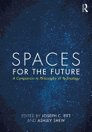 Spaces for the Future: A Companion to Philosophy of Technology