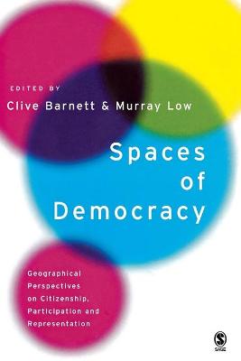 Spaces of Democracy: Geographical Perspectives on Citizenship, Participation and Representation - Barnett, Clive (Editor), and Low, Murray (Editor)