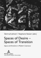 Spaces of Desire - Spaces of Transition: Space and Emotions in Modern Literature