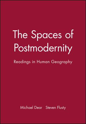 Spaces of Postmodernity - Dear, Michael (Editor), and Flusty, Steven (Editor)