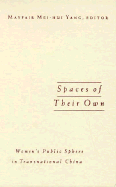 Spaces of Their Own: Women's Public Sphere in Transnational China Volume 4