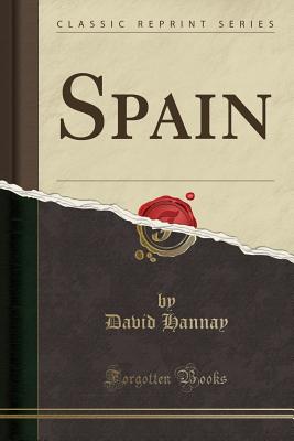 Spain (Classic Reprint) - Hannay, David