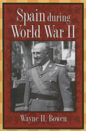 Spain During World War II: Volume 1