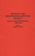 Spain in the Nineteenth-Century World: Essays on Spanish Diplomacy, 1789-1898