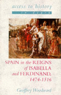 Spain in the Reigns of Isabella and Ferdinand, 1474-1516 - Woodward, Geoffrey