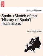 Spain. (Sketch of the 'History of Spain') Illustrations - Harrison, James Albert