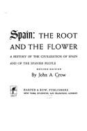 Spain: The Root and the Flower: A History of the Civilization of Spain and of the Spanish People