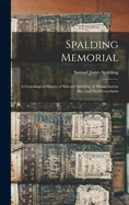 Spalding Memorial: A Genealogical History of Edward Spalding, of Massachusetts Bay, and His Descendants