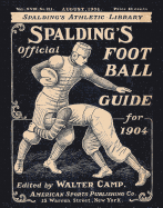 Spalding's Official Football Guide for 1904 - Camp, Walter Chauncey (Editor)