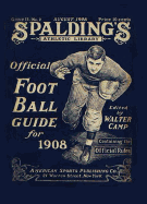 Spalding's Official Football Guide for 1908 - Camp, Walter (Editor)
