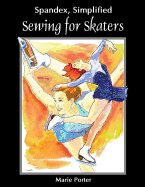 Spandex Simplified: Sewing for Skaters