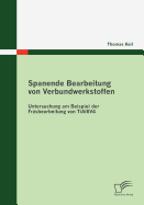 Spanende Bearbeitung von Verbundwerkstoffen: Untersuchung am Beispiel der Frsbearbeitung von TiAl6V4