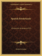 Spanish Borderlands: Chronicles of America V23