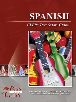Spanish CLEP Test Study Guide - Passyourclass