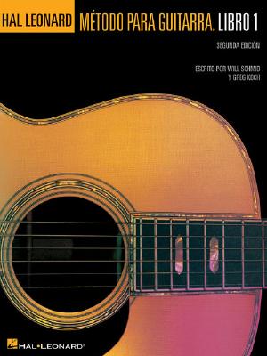 Spanish Edition: Hal Leonard Metodo Para Guitarra Libro 1 - Segunda Edition: (Hal Leonard Guitar Method, Book 1 - Spanish 2nd Edition) - Schmid, Will, and Koch, Greg