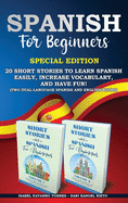 Spanish for Beginners: 20 Short Stories to Learn Spanish Easily, Increase Vocabulary, and Have Fun! (two dual-language Spanish and English books)