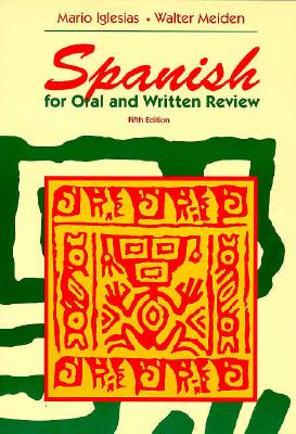 Spanish for Oral and Written Review - Iglesias, Mario, and Meiden, Walter