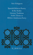 Spanish Hebrew Poetry and the Arabic Literary Tradition: Arabic Themes in Hebrew Andalusian Poetry