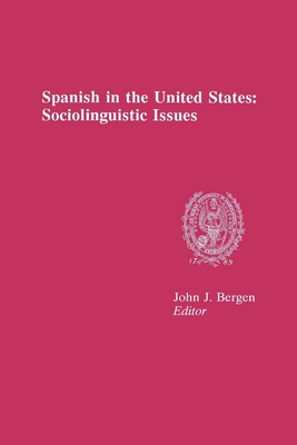 Spanish in the United States: Sociolinguistic Issues - Bergen, John J