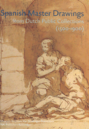 Spanish Master Drawings from Dutch Public Collections (1500-1900)