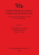 Spanish Medieval Ceramics in Spain and the British Isles: Cermica medieval espaola en Espaa y en las Islas Britnicas