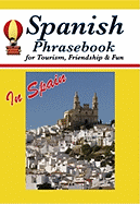 Spanish Phrasebook for Tourism, Friendship & Fun