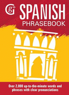Spanish Phrasebook: Over 2000 Up-to-the-Minute Words and Phrases with Clear Pronunciations