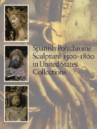 Spanish Polychrome Sculpture 1500-1800: In United States Collections