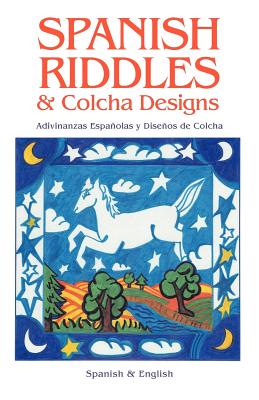 Spanish Riddles & Colcha Designs - Ortiz y Pino Dinkel, Reynalda (Compiled by), and Gonzales de Martinez, Dora (Compiled by)
