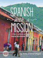 Spanish with a Mission: For Ministry, Witnessing, and Mission Trips Spanish for Spreading the Gospel