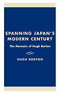 Spanning Japan's Modern Century: The Memoirs of Hugh Borton