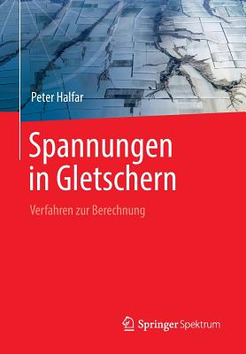 Spannungen in Gletschern: Verfahren Zur Berechnung - Halfar, Peter