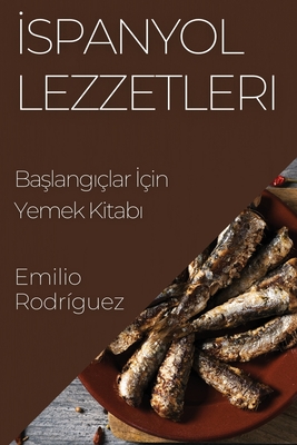 spanyol Lezzetleri: Ba lang lar  in Yemek Kitab - Rodrguez, Emilio