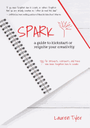 Spark: A Guide to Kickstart or Reignite Your Creativity