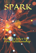 Spark: How To Spice Up Your Relationship