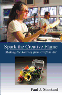 Spark the Creative Flame: Making the Journey from Craft to Art