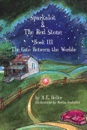Sparkalot & the Red Stone: Book III the Gate Between the Worlds