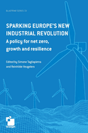 Sparking Europe's new industrial revolution: A policy for net zero growth and resilience