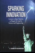 Sparking Innovation: Lessons to Spur America to Regain Its Lead in Science and Engineering